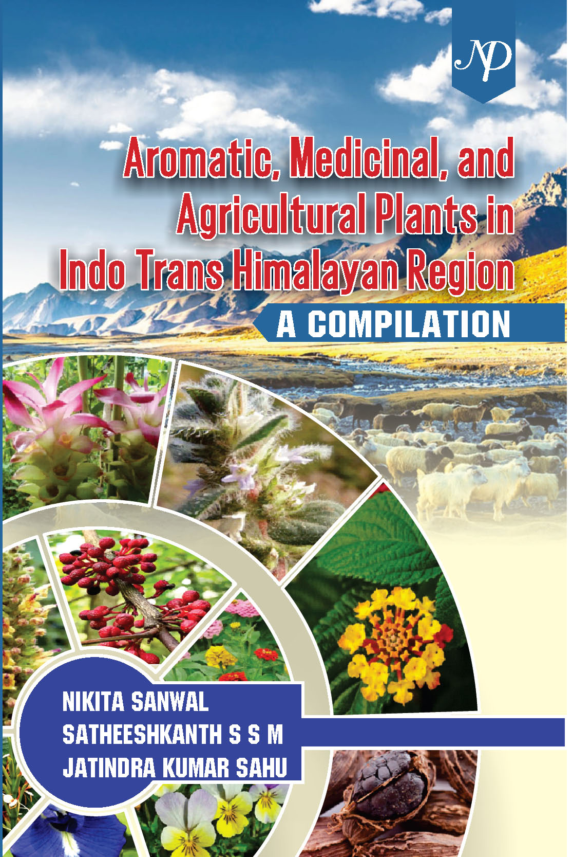 Aromatic, Medicinal and Agricultural Plants in Indo Trans Himalayan Region - A compilation